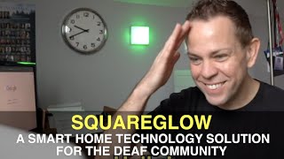 SquareGlow: A Smart Home Technology Solution for The Deaf Community!