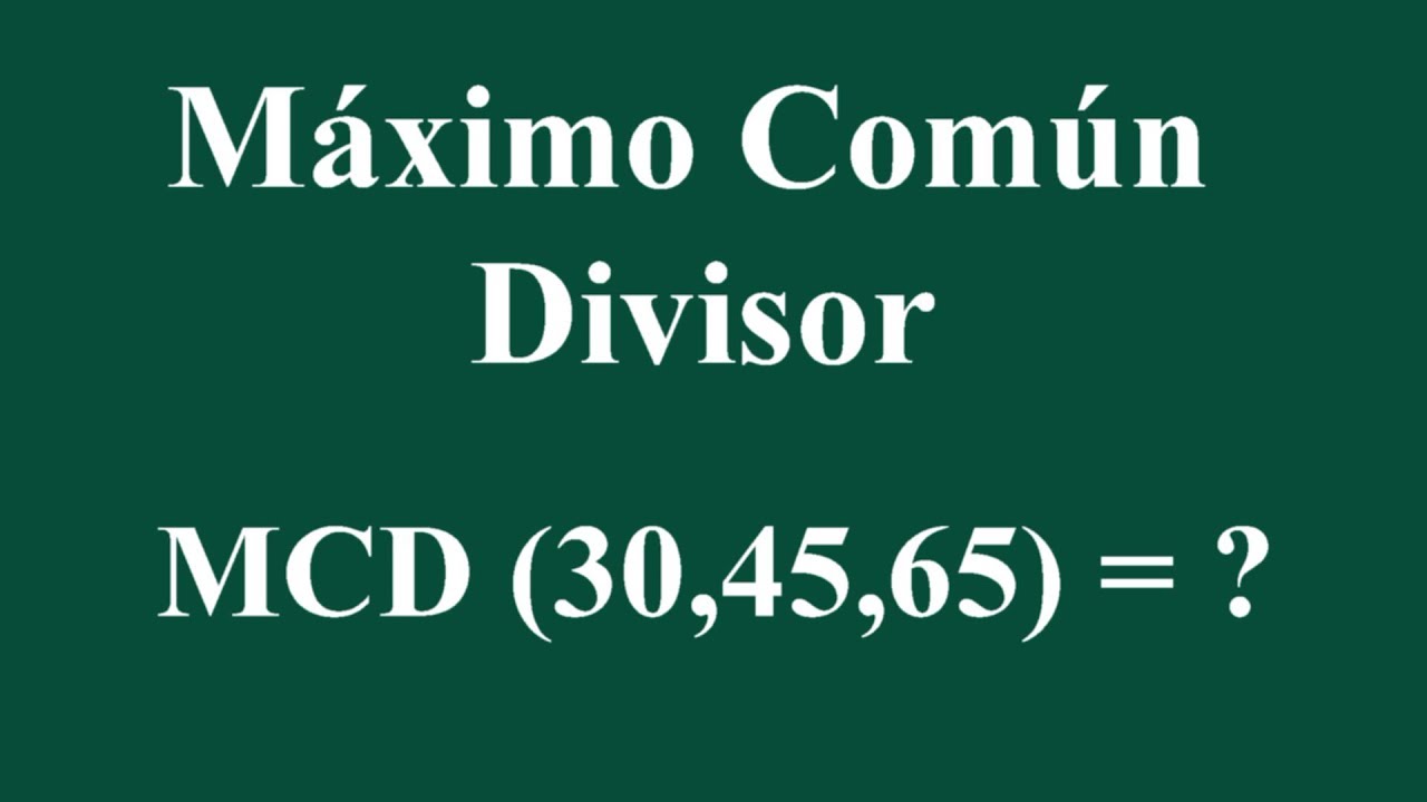 Máximo Común Divisor MCD (30,45,65)