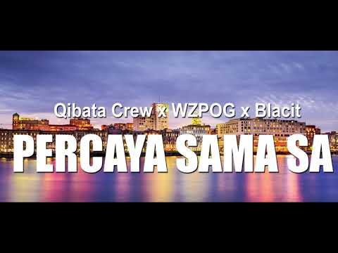 PERCAYA SAMA SA - Qibata Crew x WZPOG x Blacit