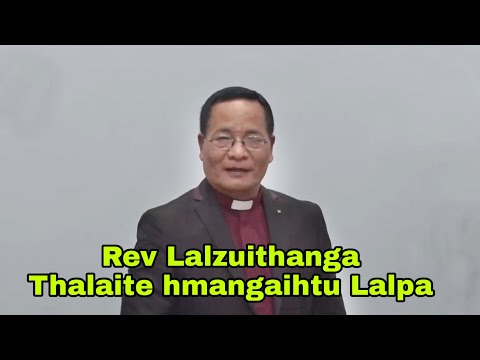 Thalaite hmangaih tu - Rev Lalzuithanga..!!