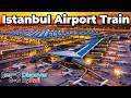 How To Get From Istanbul Airport To The City By Train