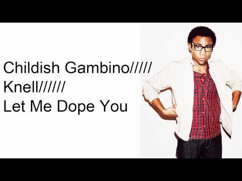 Childish Gambino x Knell - Let Me Dope You (Remix)