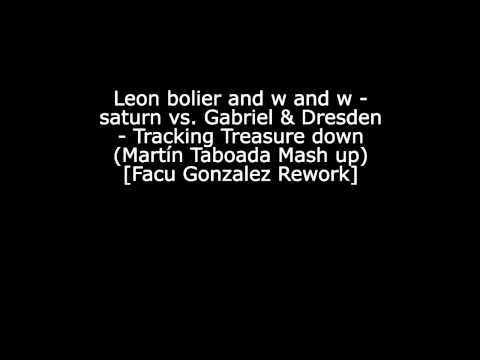 Leon bolier & w & w saturn vs  Gabriel & Dresden - Tracking Treasure down [Facu Gonzalez Rework]