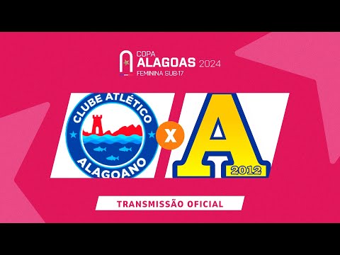 Atlético Alagoano x Desportivo Aliança - COPA ALAGOAS SUB 17 FEMININA - 1ª RODADA