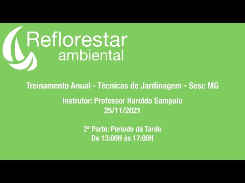 , title : 'Treinamento Anual Reflorestar - Técnicas de Jardinagem com Prof. Haroldo Sampaio - 2ª Parte Tarde'