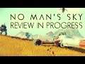 No Man's Sky - Review in Progress