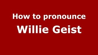 How to pronounce Willie Geist