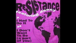 Resistance feat Danny - I Don't Want (To Be A Part Of You) 1991