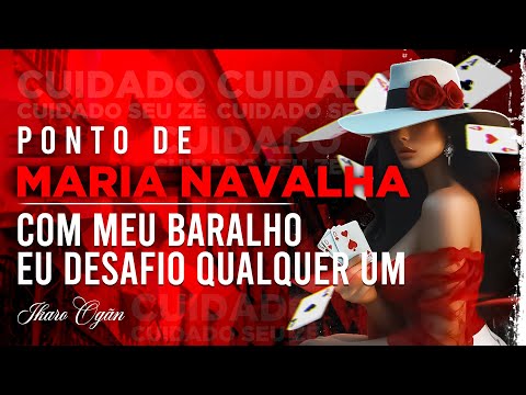 Pontos de Maria Navalha - Com meu baralho eu desafio qualquer um// Cuidado cuidado seu Zé