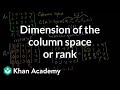 Dimension of the column space or rank | Vectors and spaces | Linear Algebra | Khan Academy