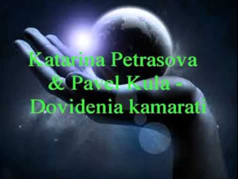 Katarina Petrasova & Pavel Kula - Dovidenia kamarati