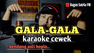 Download lagu Gala-gala - karaoke tanpa vokal cewek dangdut koplo mp3