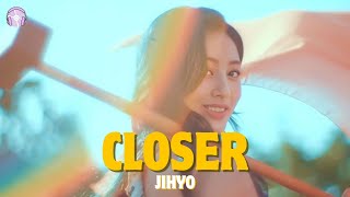 JIHYO - Closer (Vietsub + Lyrics)