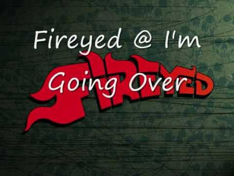 Fireyed - I'm going over