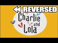 Charlie Lola Intro REVERSED