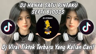 Download lagu DJ HANYA SATU PINTAKU UNTUKMU DAN HIDUPMU SEPTI BLOODS  || VIRAL TIK TOK TERBARU YANG KALIAN CARI!!! mp3