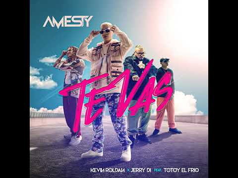 Amesty, Kevin Roldan, Totoy El Frío, Te Vas