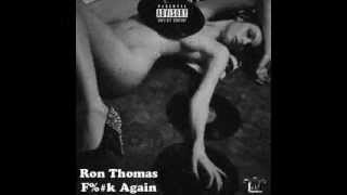 Ron Thomas- F%#k Again