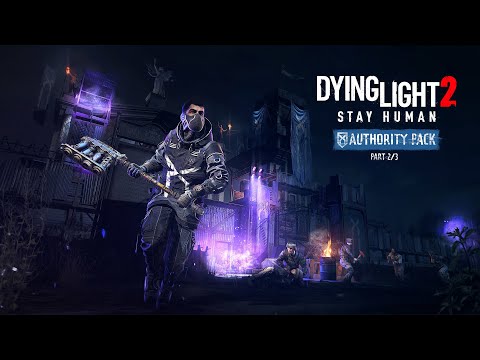 Dying Light 2 Stay Human Authority Pack Cinematic Trailer 4K