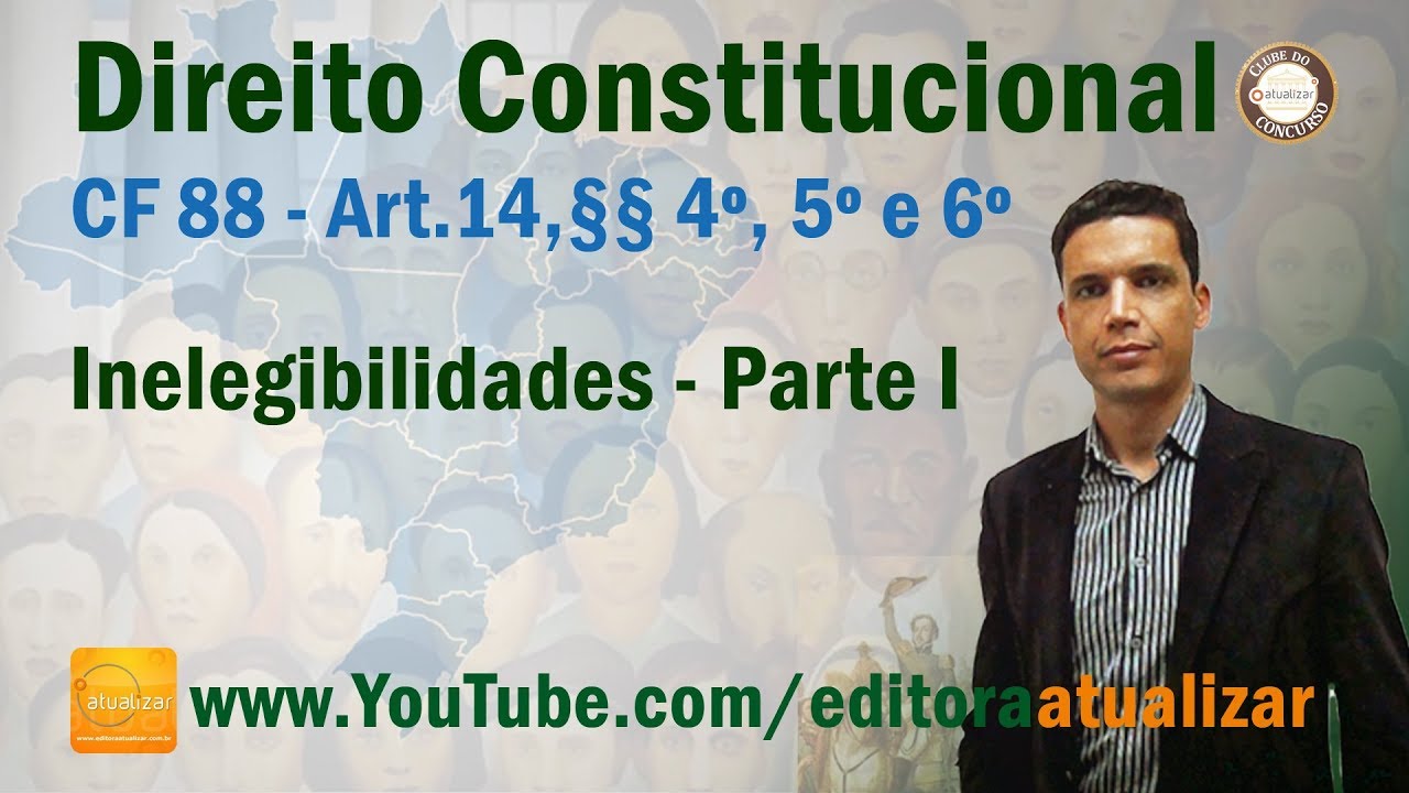 CF88 - Art. 14, §§ 4º, 5º e 6º (Inelegibilidades - Parte I)