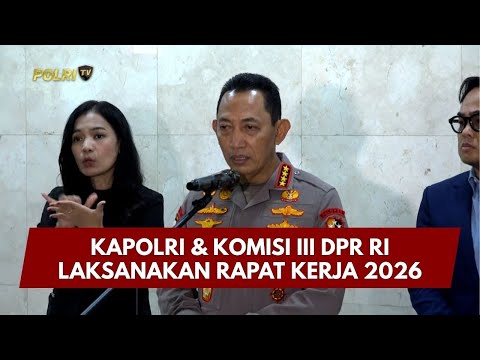 PRESISI UPDATE: DOORSTOP - KAPOLRI &amp; KOMISI III DPR RI LAKSANAKAN RAPAT KERJA 2026 26/01/26 (13.10)