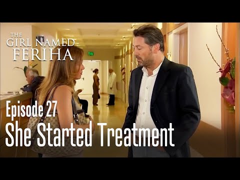 She started treatment - The Girl Named Feriha  Episode 27