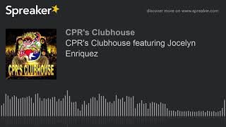 CPR&#39;s Clubhouse featuring Jocelyn Enriquez (made with Spreaker)