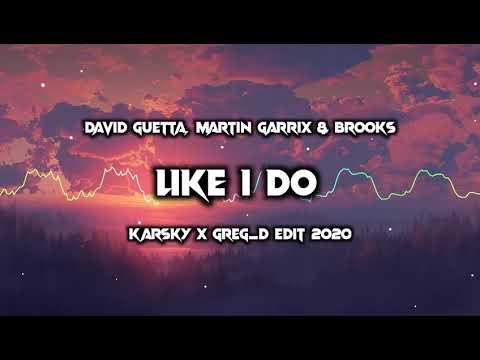 David Guetta, Martin Garrix & Brooks - Like I Do (KARSKY & GREG_D EDIT 2020)