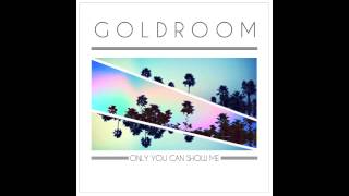 Goldroom - Only You Can Show Me (feat Mereki)