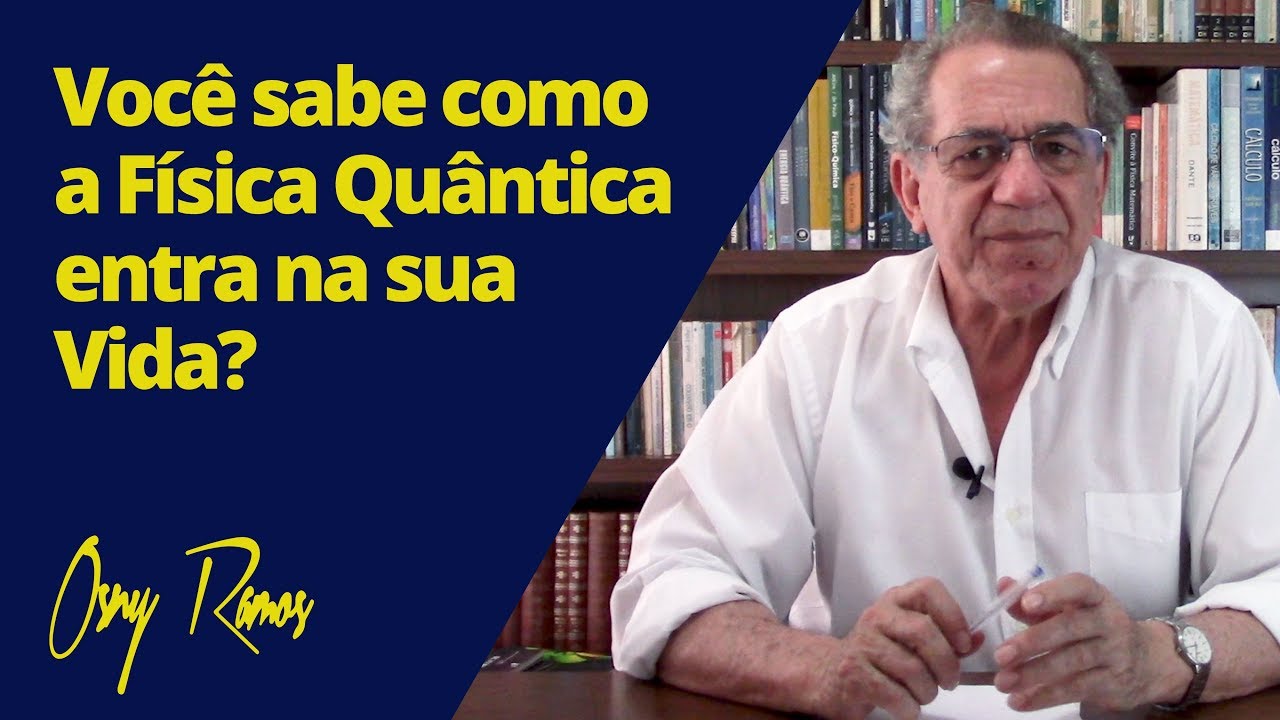 VOCÊ SABE COMO A FÍSICA QUÂNTICA ENTRA NA SUA VIDA?