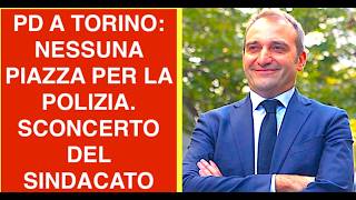 PD A TORINO: NESSUNA PIAZZA PER LA POLIZIA. SCONCERTO DEL SINDACATO