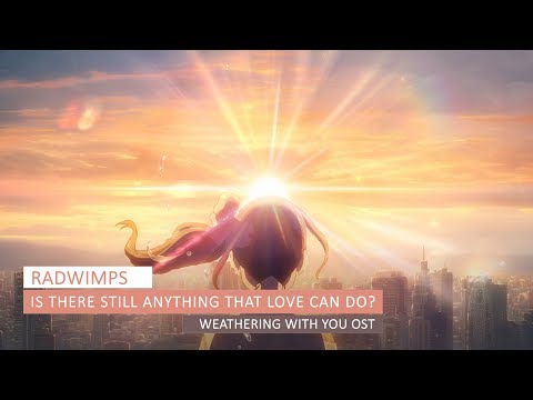 Lyrics + Vietsub | Is There Still Anything That Love Can Do? - RADWIMPS