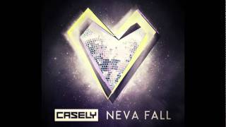 Casely - Neva Fall (Alex Gaudino &amp; Jason Rooney Radio Edit) (Cover Art)
