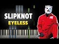Slipknot - Eyeless [Piano Tutorial] (  ) 