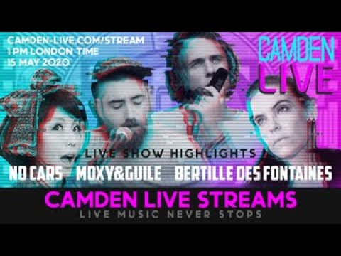 Camden Live Lockdown Stream #9   No Cars ⁄ Bertille des Fontaines ⁄ Moxy & Gulie