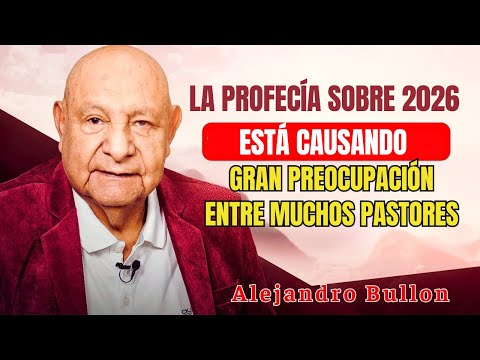 Alejandro Bullón - The prophecy about 2026 is causing great concern among many pastors