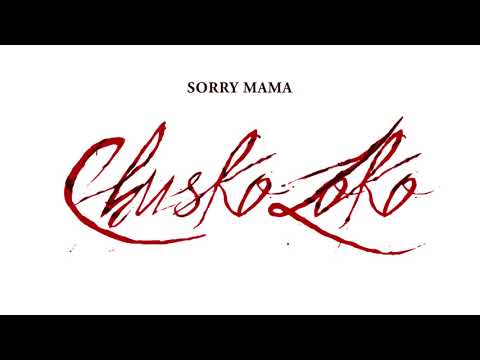 CHUSKO LOKO - SORRY MAMA