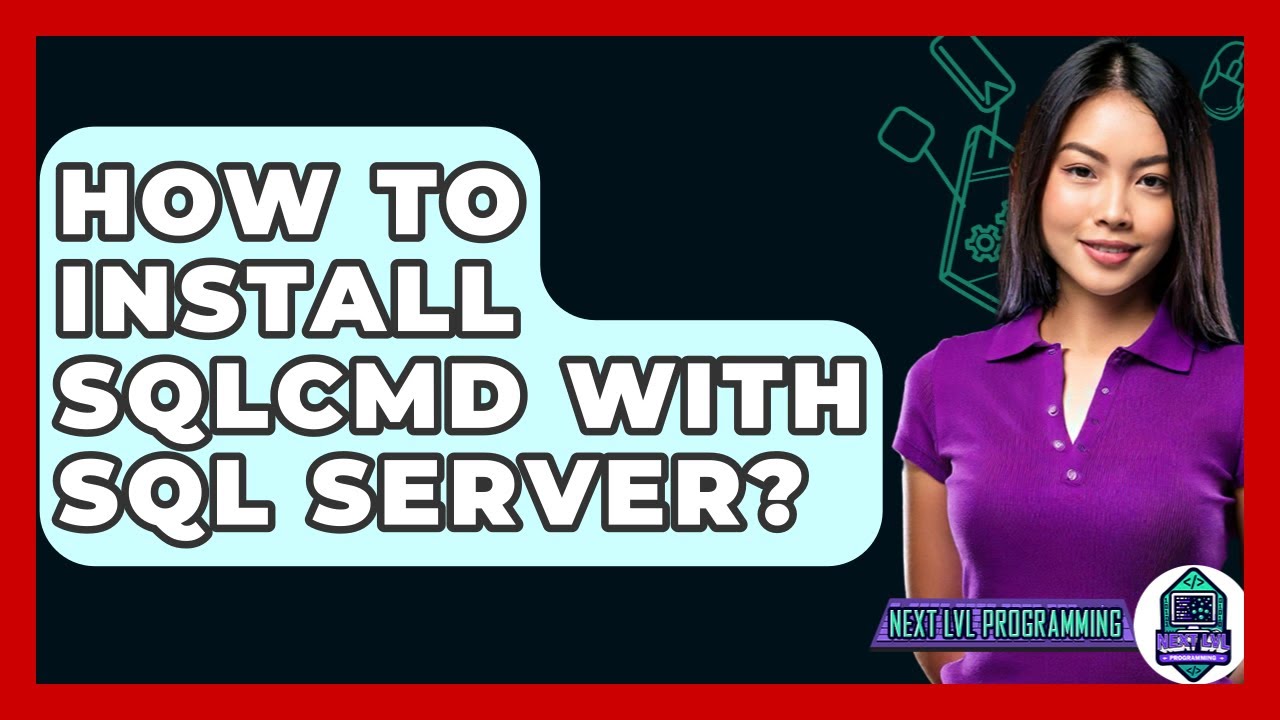 How To Install SQLCMD With SQL Server? - Next LVL Programming