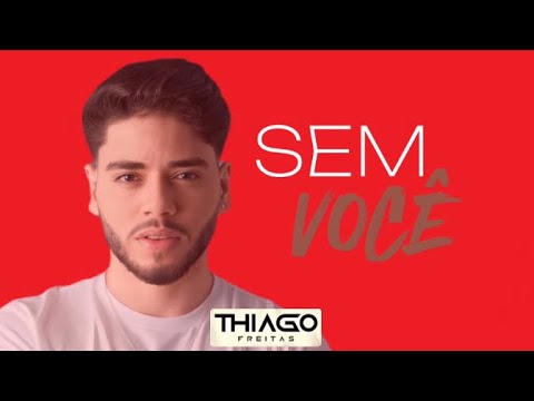 Eu Sem Você - Thiago Freitas ( Eu tô carente desse olhar que mata )