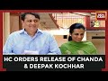Bombay HC Orders Release Of ICICI CEO Chanda Kochhar, Deepak Kochhar From Judicial Custody