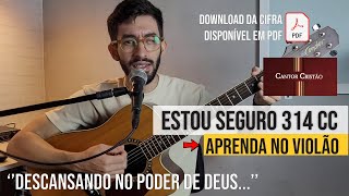 Estou Seguro 314 CC - Descansando no poder de Deus - Aula de Violão.