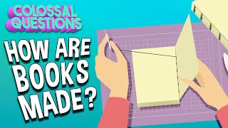 How Are Books Made? | COLOSSAL QUESTIONS