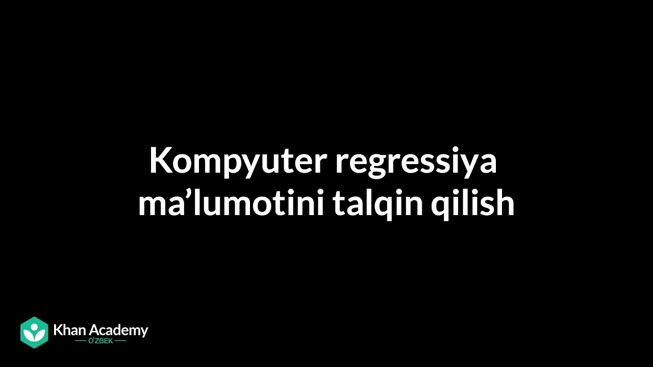 Kompyuter regressiya maʼlumotini talqin qilish | Statistika va ehtimollar nazariyasi