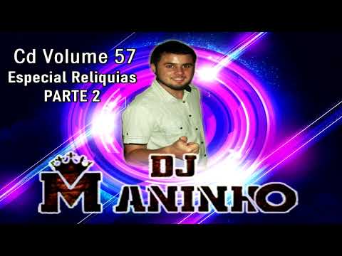CD Volume 57 Dj Maninho Relíquias PARTE 2
