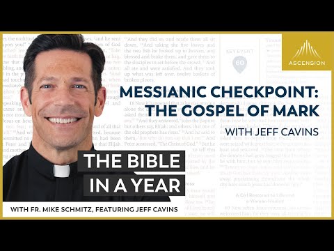 Messianic Checkpoint: The Gospel of Mark — The Bible in a Year (with Fr. Mike Schmitz)