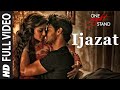 IJAZAT Full Video Song ONE NIGHT STAND Nyra Banerjee Tanuj Virwani Arijit Singh Meet Bros