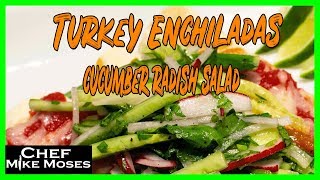Turkey Enchiladas with Cucumber Radish Salad