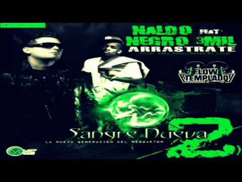 Negro 3 Mil featuring. Naldo - Arrastrate (Sangre Nueva 2)