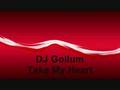 DJ Gollum - Take My Heart (Club Edit) 