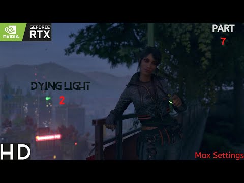 DYING LIGHT 2 Gameplay Walkthrough PART 7 (A New Twist In The Game!) FULL HD 60 FPS Max Settings